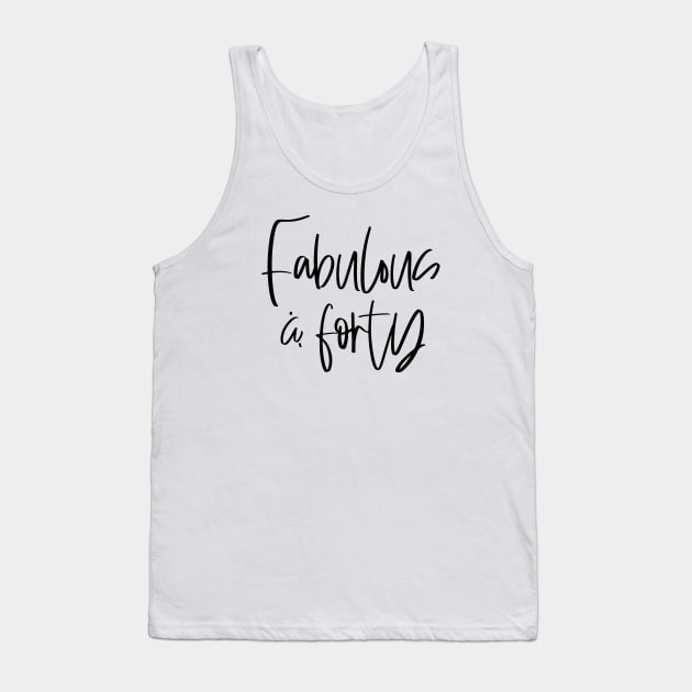 Fabulous and forty typographic birthday gift shirt Tank Top by Coffee and Paper Co.